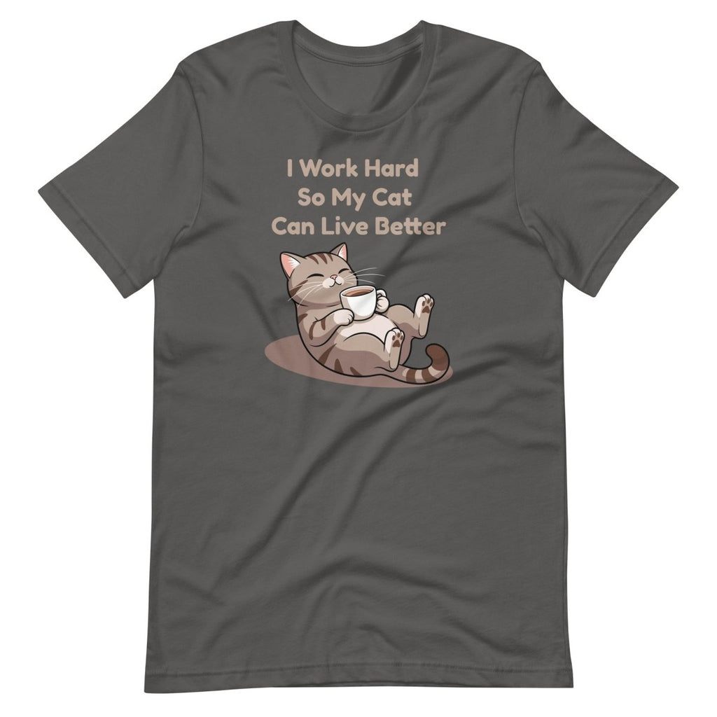 I Work Hard So My Cat Can Live Better T-Shirt – Funny Cat Lover Tee - OuSfian