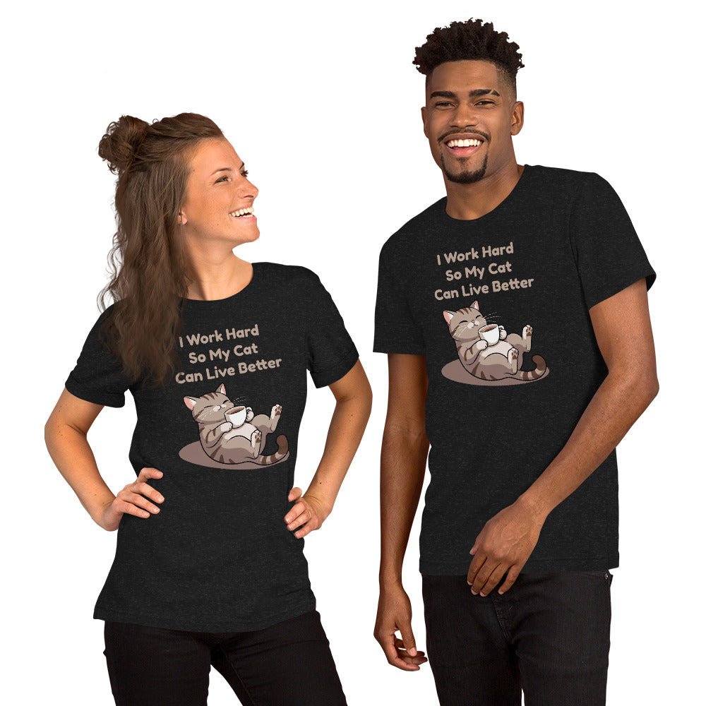 I Work Hard So My Cat Can Live Better T-Shirt – Funny Cat Lover Tee - OuSfian