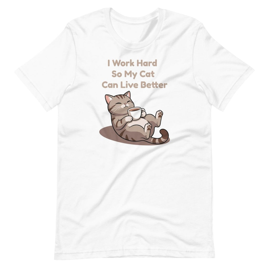 I Work Hard So My Cat Can Live Better T-Shirt – Funny Cat Lover Tee - OuSfian